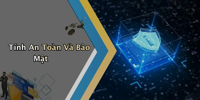 Tính An Toàn Và Bảo Mật