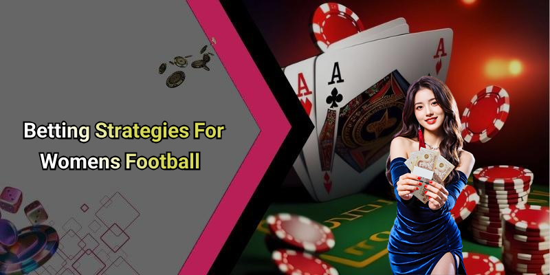 Betting Strategies For Womens Football