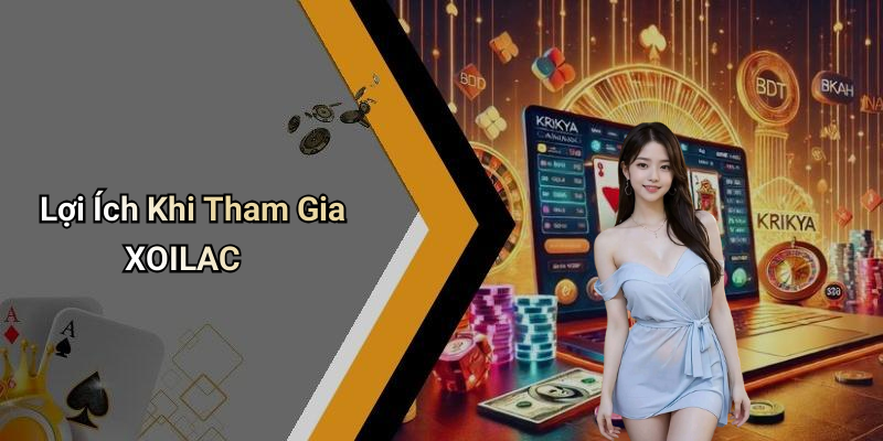 Lợi Ích Khi Tham Gia XOILAC